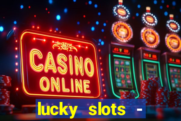 lucky slots - casino gratis