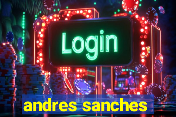 andres sanches