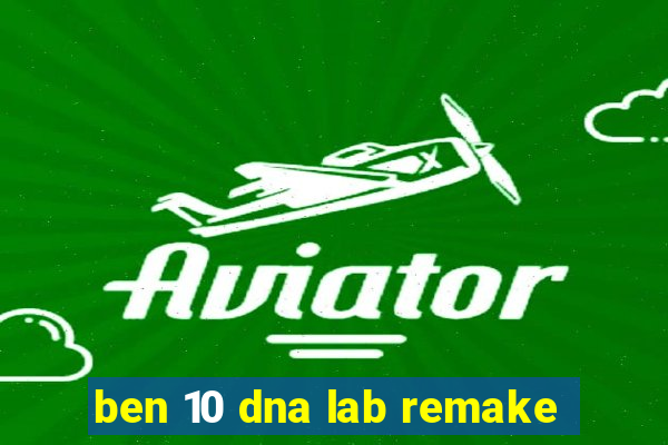 ben 10 dna lab remake