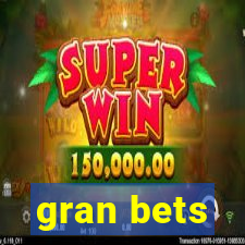 gran bets