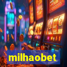 milhaobet