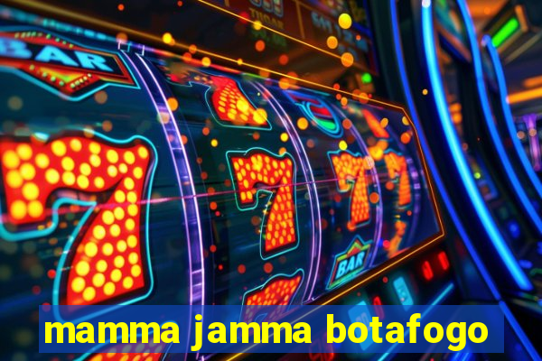 mamma jamma botafogo