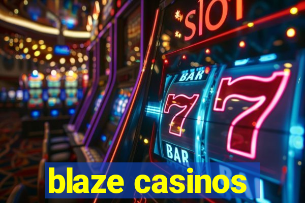 blaze casinos