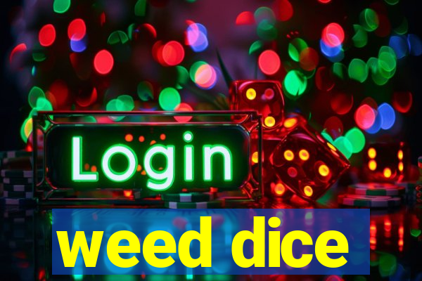 weed dice