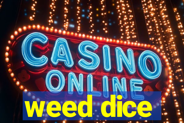 weed dice