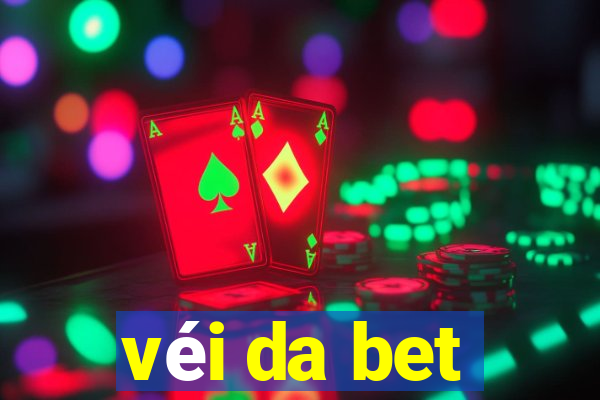 véi da bet