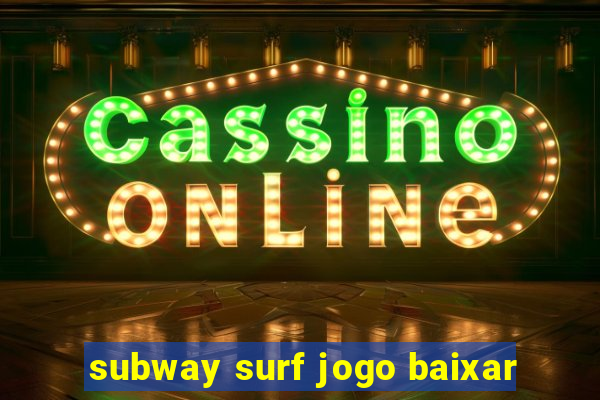 subway surf jogo baixar