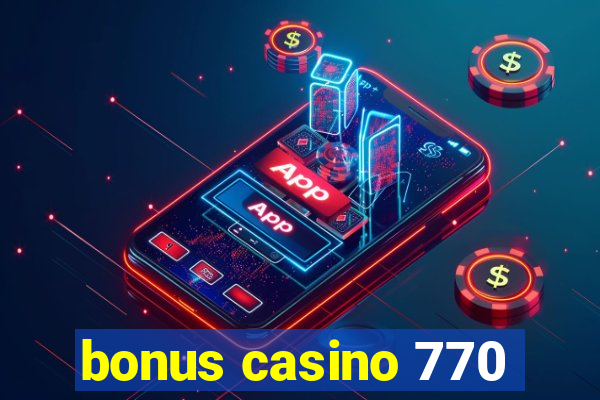 bonus casino 770