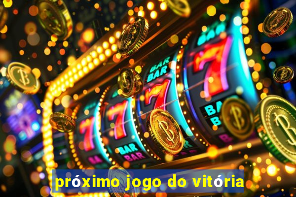 próximo jogo do vitória