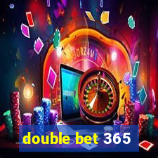 double bet 365