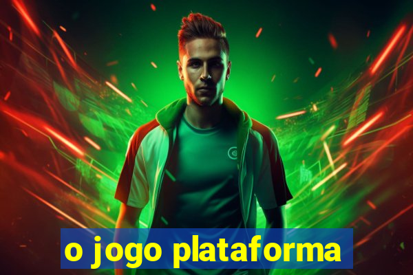 o jogo plataforma