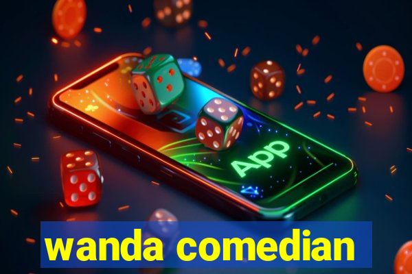 wanda comedian