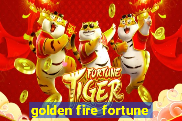 golden fire fortune