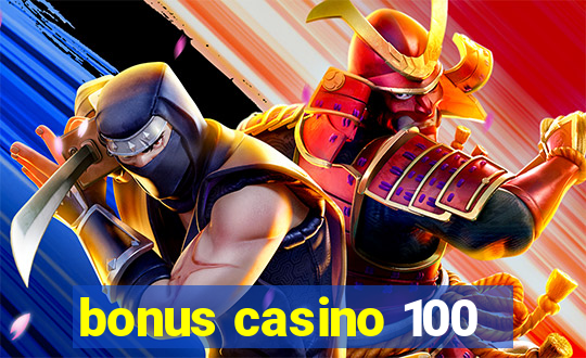 bonus casino 100