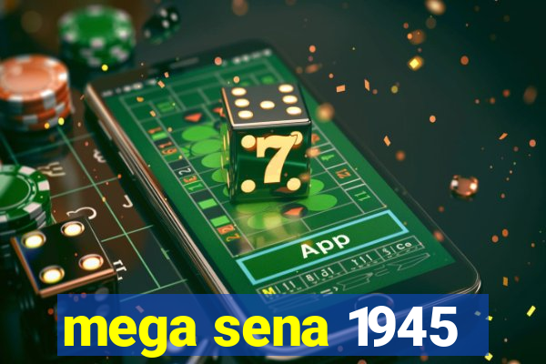 mega sena 1945