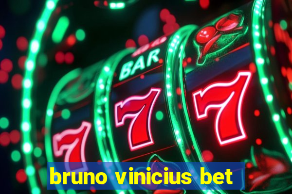 bruno vinicius bet