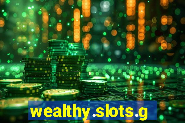 wealthy.slots.games