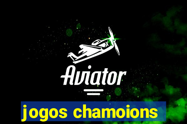 jogos chamoions