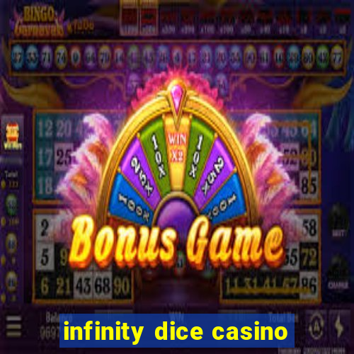 infinity dice casino