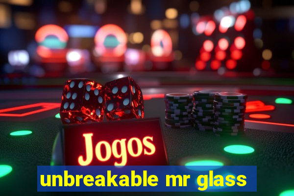 unbreakable mr glass