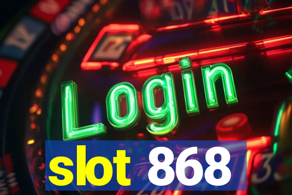 slot 868