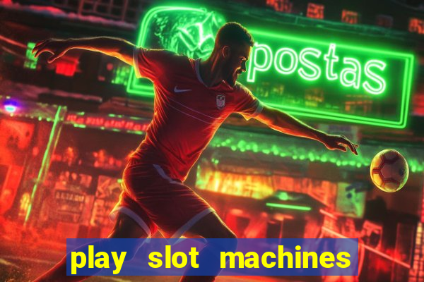 play slot machines for free no downloads