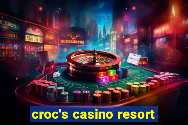 croc's casino resort