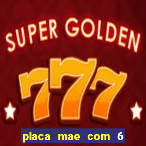 placa mae com 6 slots de memoria