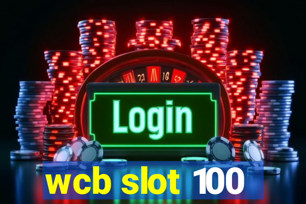 wcb slot 100