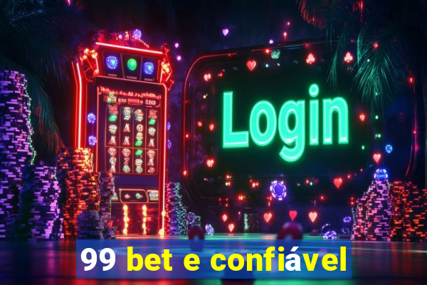 99 bet e confiável