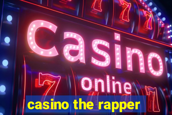 casino the rapper