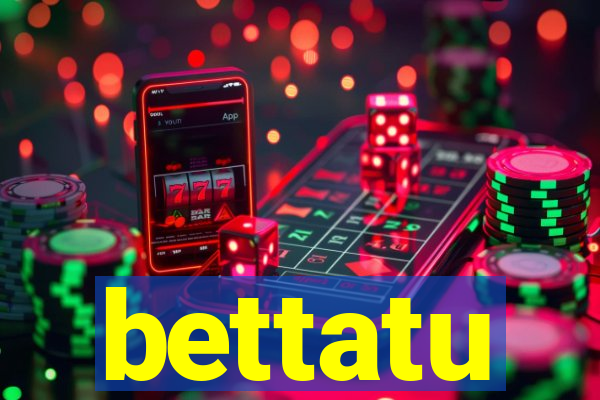 bettatu