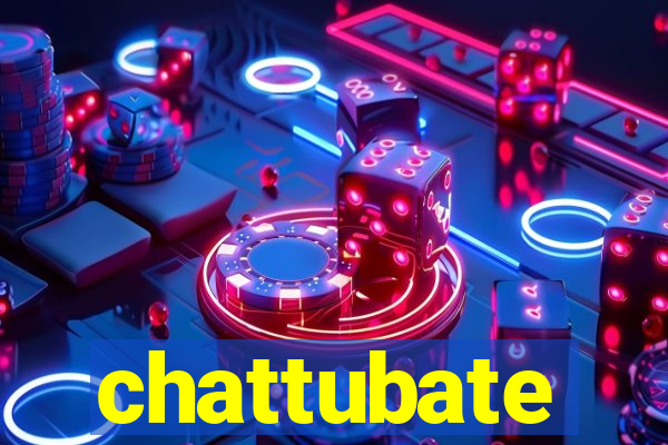 chattubate