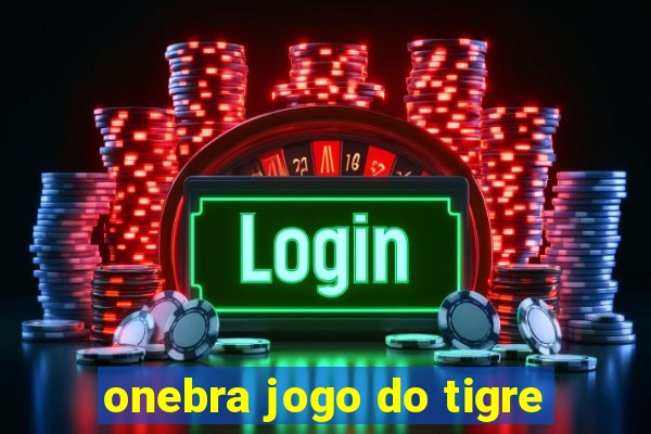 onebra jogo do tigre