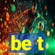 be t