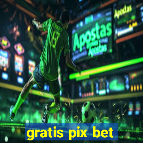 gratis pix bet