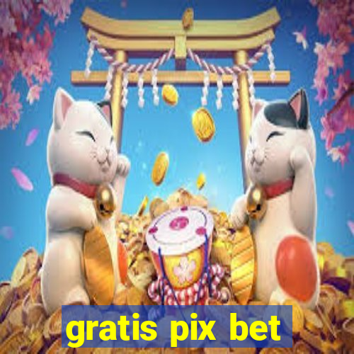 gratis pix bet