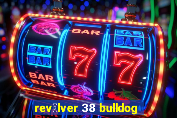 rev贸lver 38 bulldog