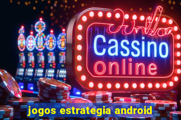 jogos estrategia android