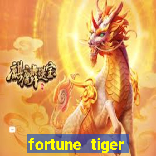 fortune tiger cadastre e ganhe