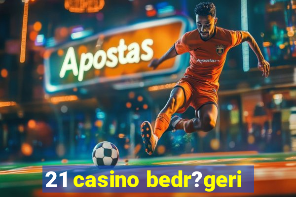 21 casino bedr?geri