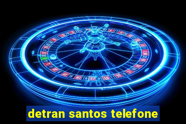 detran santos telefone