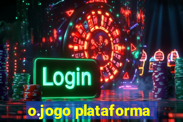 o.jogo plataforma