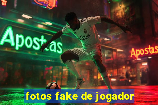 fotos fake de jogador