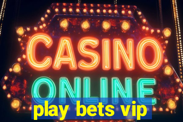 play bets vip