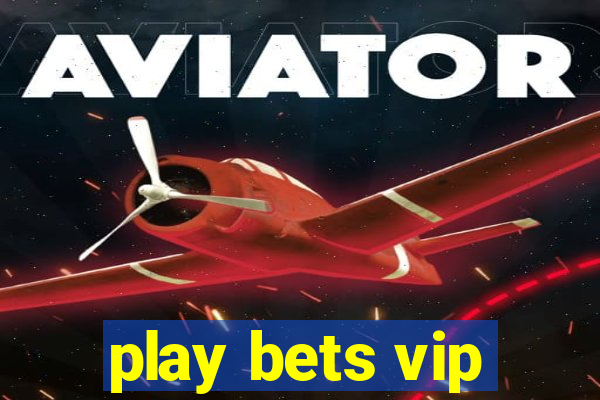 play bets vip