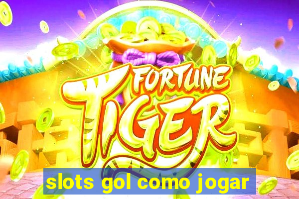 slots gol como jogar