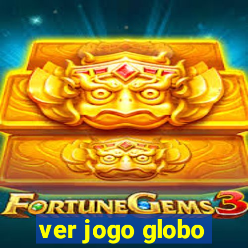 ver jogo globo