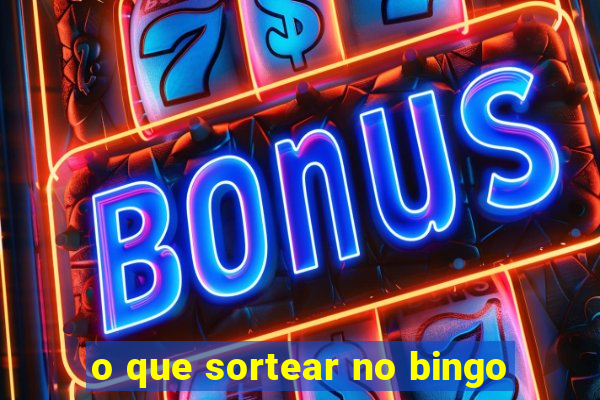 o que sortear no bingo