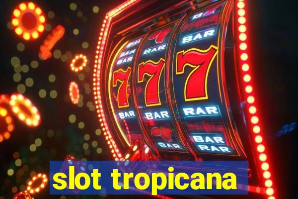 slot tropicana